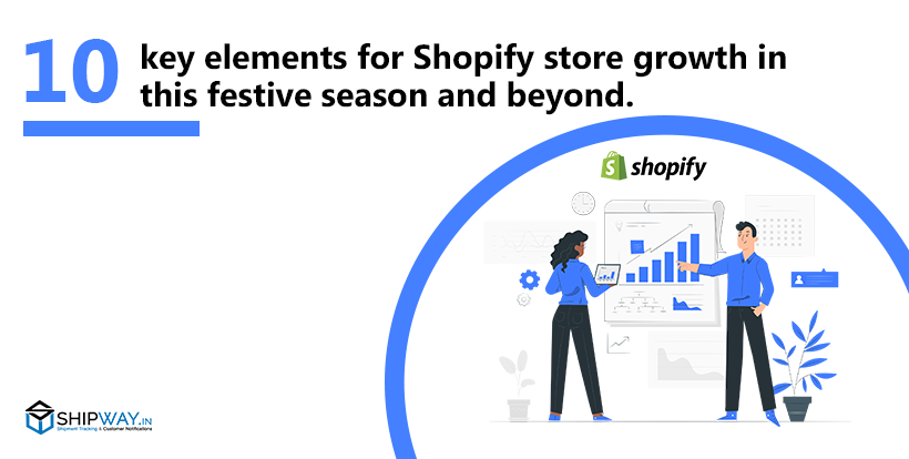 10 key elements for Shopify store growth in this festive season (and  beyond) - Shipway Blog